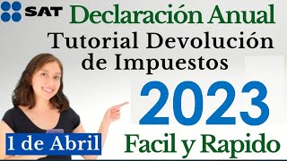 Declaración Anual SAT 2023 Paso a Paso📄Tutorial DEVOLUCION de IMPUESTOS 2024💰ISR a FAVOR [upl. by Lenz691]