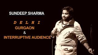 Delhi Gurgaon amp Interruptive Audience  Sundeep Sharma Standup Comedy [upl. by Llertram]