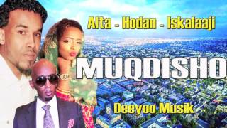 HODAN ABDIRAHMAN ABDIASIS ISKALAAJI IYO MOHAMED ALTA  MUQDISHO  HEES CUSUB 2017 [upl. by Francis]