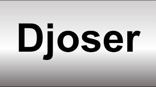 How to Pronounce Djoser [upl. by Sackville]