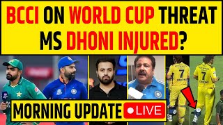 🔴MORNING UPDATE BCCI ON WORLD CUP TERROR INJURED है DHONI फस गयी IPL TOP 4 [upl. by Pitzer930]