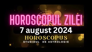 Horoscopul Zilei  7 august 2024  HOROSCOPUS [upl. by Dawson]