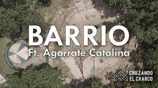 Cruzando el Charco feat Agarrate Catalina  Barrio Video Oficial [upl. by Emelyne381]