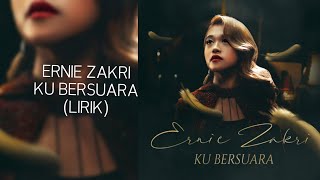 ERNIE ZAKRI  KU BERSUARA LIRIK [upl. by Wally]