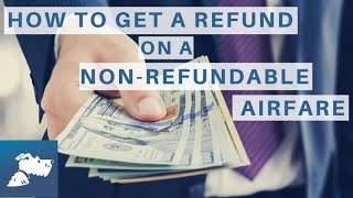 How to Get a Refund on a NonRefundable Airfare  Airfarewatchdog [upl. by Raskin]