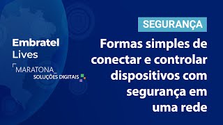 Embratel Lives  Formas simples de conectar e controlar dispositivos com segurança em uma rede [upl. by Phebe936]