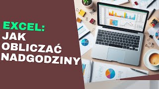 Excel Jak Obliczać Nadgodziny  Praktyczny Przewodnik [upl. by Schwerin]