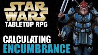 Star Wars RPG  Calculating Encumbrance [upl. by Arretak826]