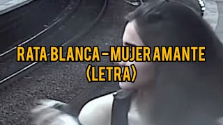 Mujer Amante  Rata Blanca Letra Video [upl. by Aliehs122]