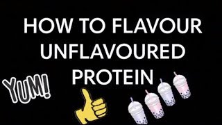 Three Ways To Flavour Unflavoured Protein Powder [upl. by Enomes]