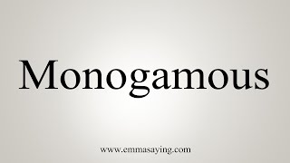 How To Say Monogamous [upl. by Narod]