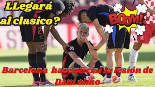 TRISTE LESIÓN DE DANI OLMO LA PARTE MEDICA DEL FC BARCELONA CONFIRMA LA LESIÓN [upl. by Sylram851]