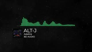 AltJ  Adeline 🔊 8D AUDIO 🎧 [upl. by Nicolais]