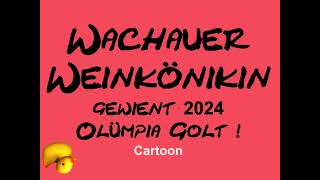 WACHAUER WEINKÖNIKIN GEWIENT 2024 OLÜMPIA GOLT CARTOONNader Michael AJM [upl. by Eoz]