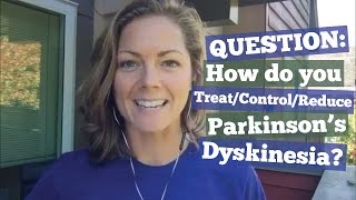 How do you Treat  Reduce  Control Parkinsons Dyskinesia [upl. by Leunam]