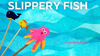 Slippery Fish Puppet Show [upl. by Dagnah]