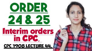 ORDER 24 and 25 OF CPC  Interim orders in CPC  CPC 1908 LECTURE 44  Order 24 cpc  Order 25 cpc [upl. by Adnoluy784]