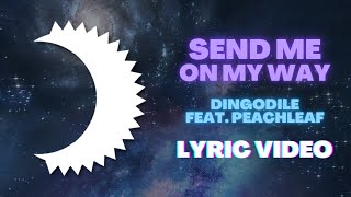 Send Me On My Way  Dingodile Feat PeachLeaf  Lyric Video [upl. by Julianne219]