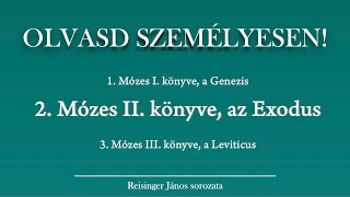 OLVASD SZEMÉLYESEN 2 Mózes II könyve – A Biblia 66 könyve Reisinger Jánossal [upl. by Sheilah]