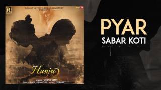 Pyar  Sabar Koti  Hanju 2  Latest Punajbi Songs 2017 [upl. by Novaj364]