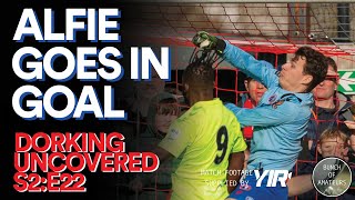 Dorking Uncovered S2E22  Alfie Goes In Goal [upl. by Erdnoed]