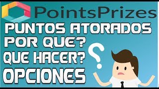 PointsPrizes Puntos Atorados Por Que Que hacer Que Opciones tenemos  Tengo Dinero [upl. by Elraet]