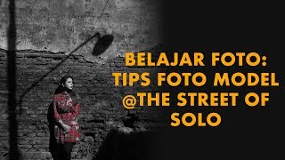 Belajar Foto Tips Foto Model The Street of Solo 2018 DarwisVlog 21 [upl. by Halilak]