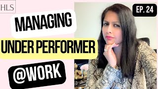 EP 24  Managing under performer at work l HLS [upl. by Arec]