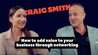 How to add value to your business through networking  an interview with Craig Smith [upl. by Elockin]