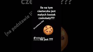 Ile na ciasteczku jest kostek czekolady na podstawie like [upl. by Kelvin468]