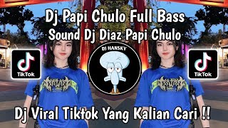 DJ PAPI CHULO FULL BASS SOUND DJ DIAZ PAPI CHULO  DJ VIRAL TIKTOK TERBARU 2024 [upl. by Atteniuq93]