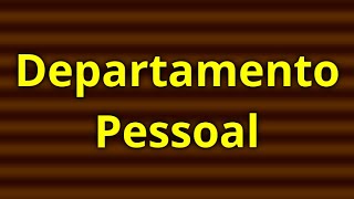 O Que Faz o Departamento Pessoal Quais Suas Funções Principais [upl. by Idaline]