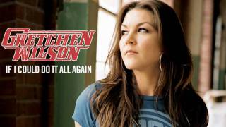 Gretchen Wilson  If I Could Do It All Again [upl. by Ekud305]