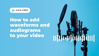How to add an AudiogramWaveform to your video with Wavevideo Online Editor [upl. by Snilloc]
