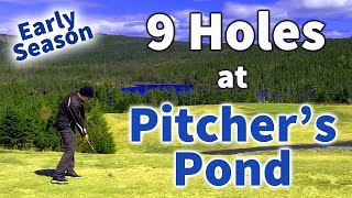 9 Holes at Pitchers Pond Early Season Golfing in Newfoundland  Course Vlog [upl. by Vogeley]