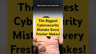 The Biggest Cybersecurity Mistake Every Fresher Makes education audit infosec cybersec [upl. by Pacificia169]