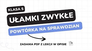 Ułamki zwykłe  klasa 5  GWO  Matematyka z plusem  sprawdzian  pdf w opisie [upl. by Airemaj]