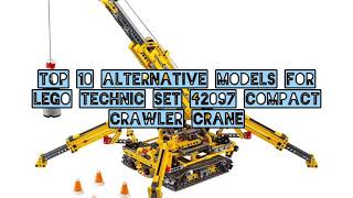 Top 10 Alternative Models for LEGO Technic Set 42097 Compact Crawler Crane [upl. by Ttayh930]