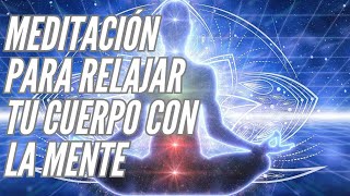 Meditación para relajar cuerpo con la mente [upl. by Ygief211]