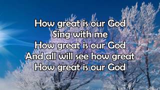 How Great Is Our God  Lyric Video HD [upl. by Arlene502]