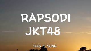 JKT48  RAPSODI Lirik [upl. by Presber]