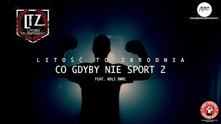 LITOŚĆ TO ZBRODNIA  CO GDYBY NIE SPORT 2 FEAT HOLI DWRC PROD PHONO COZABIT [upl. by Leodora]