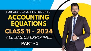 Accounting Equation  Class 11  All basics Explained  Part 1 [upl. by Edaj]