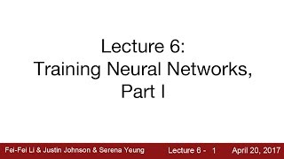 Lecture 6  Training Neural Networks I [upl. by Winnifred]