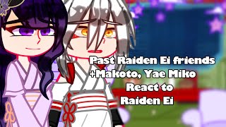 Past Raiden Ei friendsMakotoYae Miko react to Raiden EiNO PART 2Genshin ImpactGC [upl. by Ikik717]