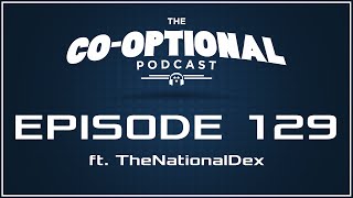 The CoOptional Podcast Ep 129 ft TheNationalDex strong language  June 30 2016 [upl. by Assilym]