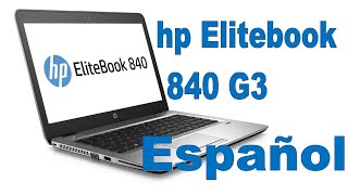 laptop hp elitebook 840 g3 español mexico revision caracteristicas principales [upl. by Arretnahs]