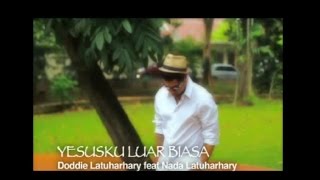 Doddie Latuharhary Ft Nada Latuharhary  YESUSKU LUAR BIASA  Lagu Rohani Official Music Video [upl. by Mira9]