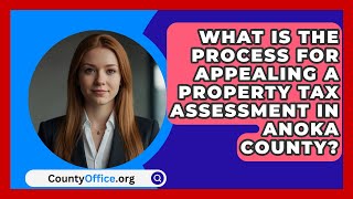 What Is the Process for Appealing a Property Tax Assessment in Anoka County  CountyOfficeorg [upl. by Donalt]