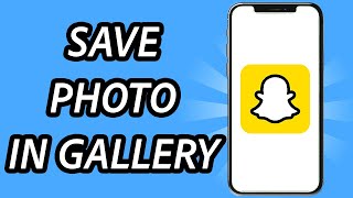 How to save photo in gallery on Snapchat FULL GUIDE [upl. by Holli]